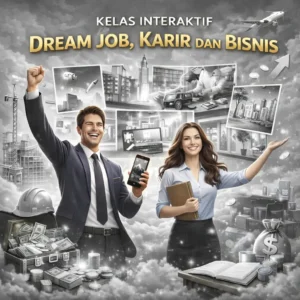 KELAS INTERAKTIF BISNIS & KARIR (DREAM JOB)
